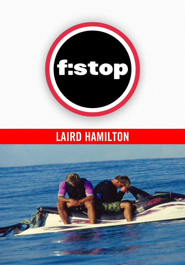 F-STOP - Tim McKenna - Laird Hamilton