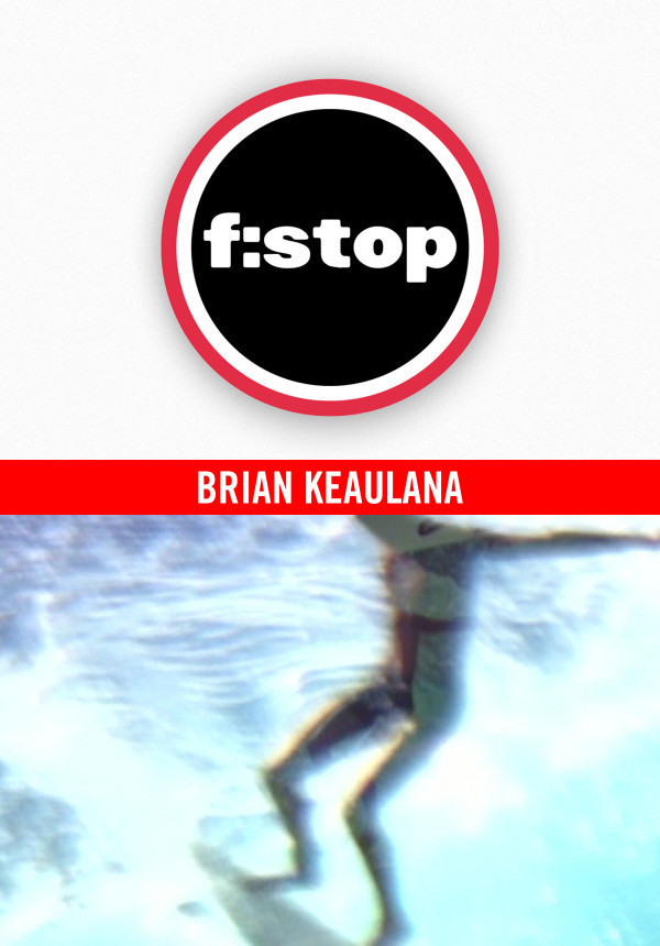F-STOP - Jeff Divine - Brian Keaulana