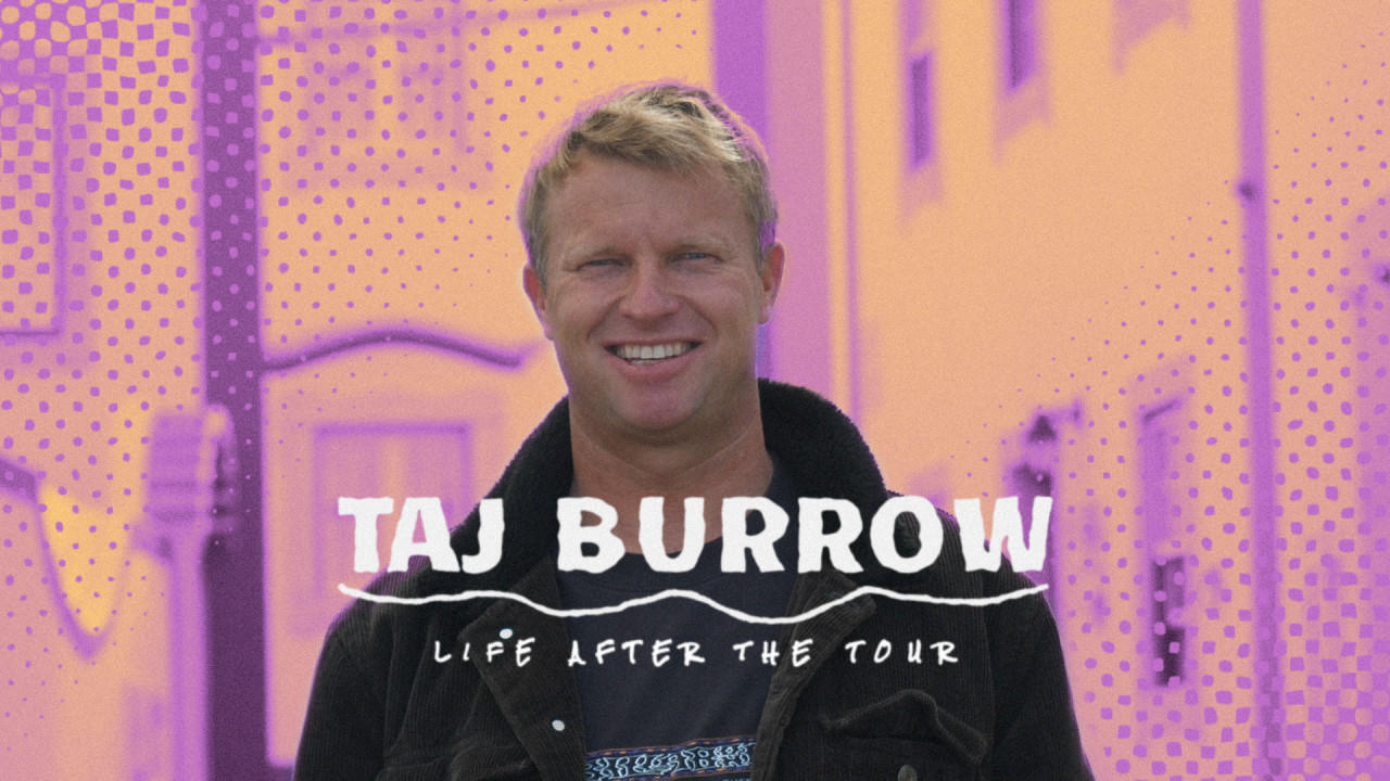 Taj Burrow: Life After The Tour