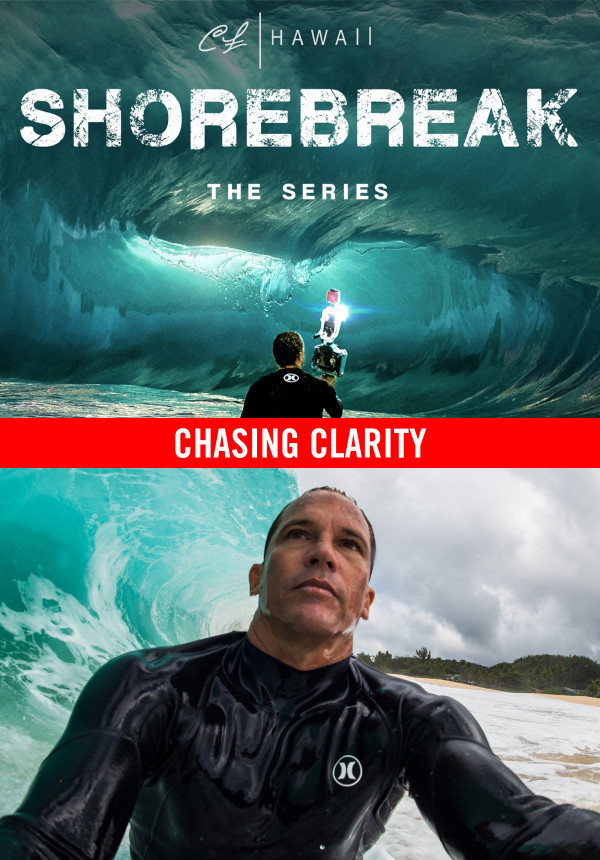 Shorebreak: The Series - Chasing Clarity