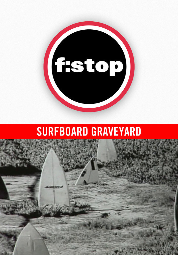 F-STOP - Steve Sherman - Surfboard Graveyard