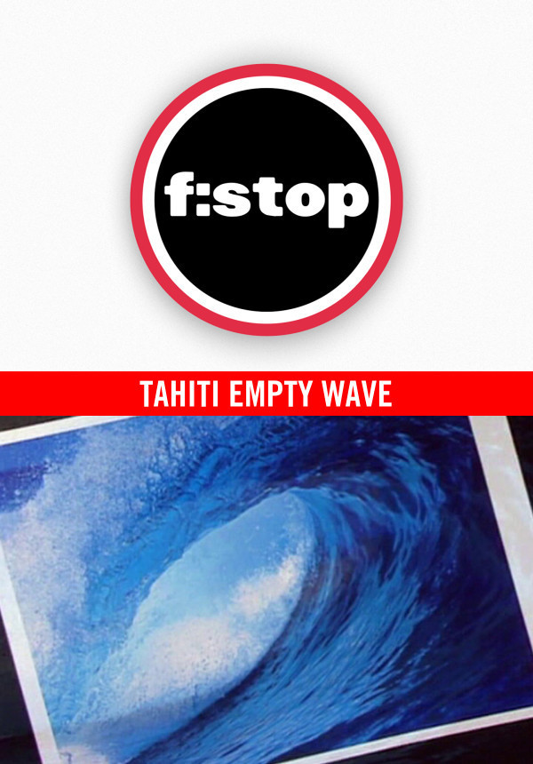 F-STOP - Aaron Chang - Tahiti Empty Wave