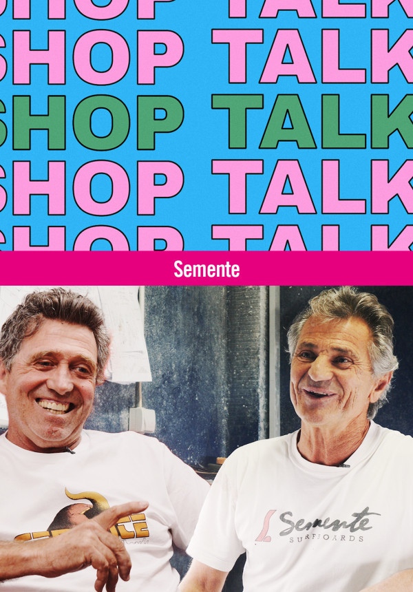 Shop Talk - Season 1 - Semente Surfboards