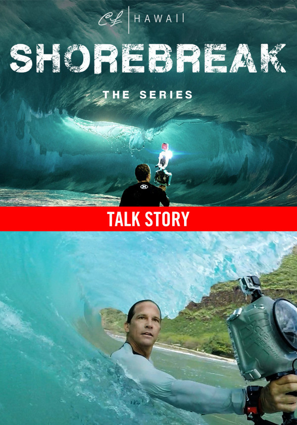 Shorebreak: The Series - Talk Story
