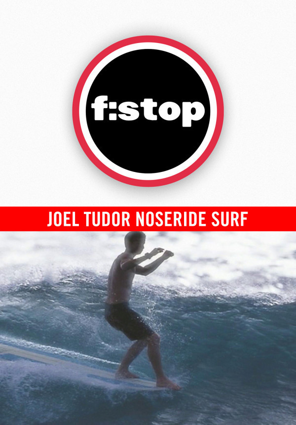 F-STOP - Art Brewer - Joel Tudor Noseride surf