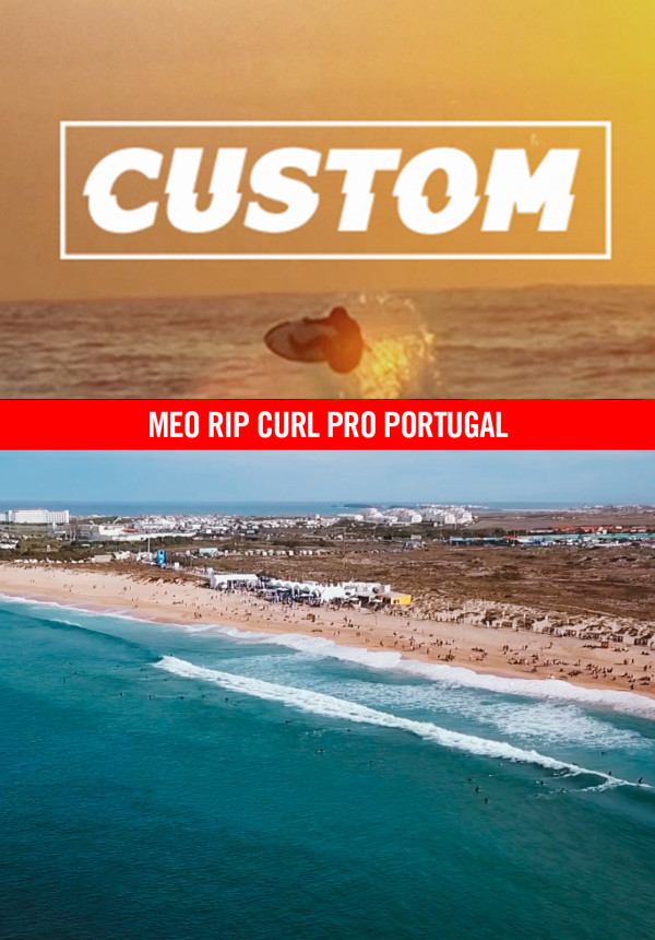 Custom - Season 2 - MEO Rip Curl Pro Portugal